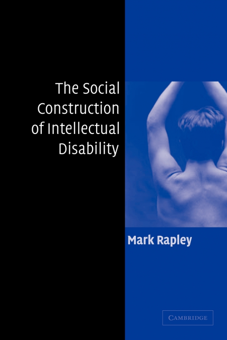 THE SOCIAL CONSTRUCTION OF INTELLECTUAL DISABILITY