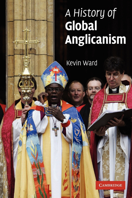 A HISTORY OF GLOBAL ANGLICANISM