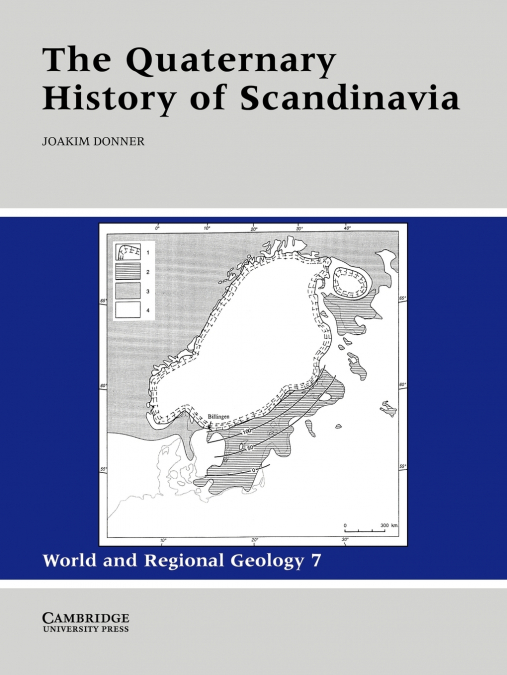 THE QUATERNARY HISTORY OF SCANDINAVIA