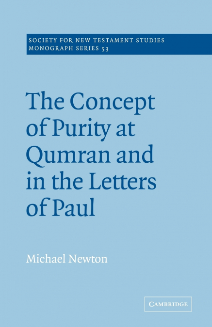 THE CONCEPT OF PURITY AT QUMRAN AND IN THE LETTERS OF PAUL