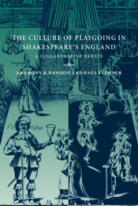 THE CULTURE OF PLAYGOING IN SHAKESPEARE?S ENGLAND