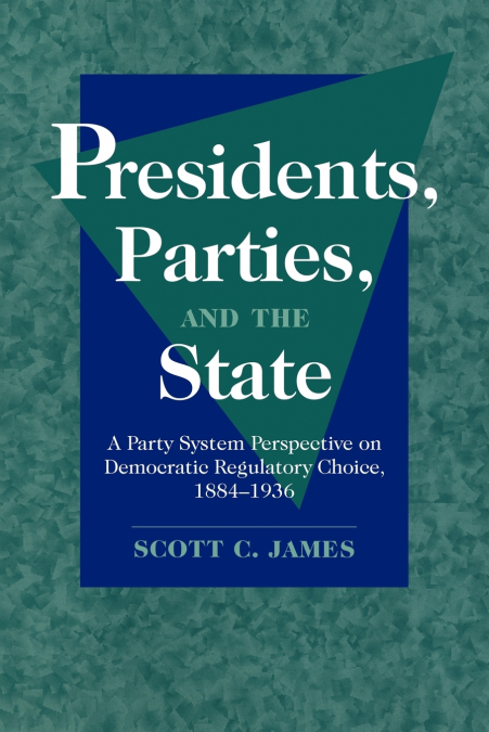 PRESIDENTS, PARTIES, AND THE STATE