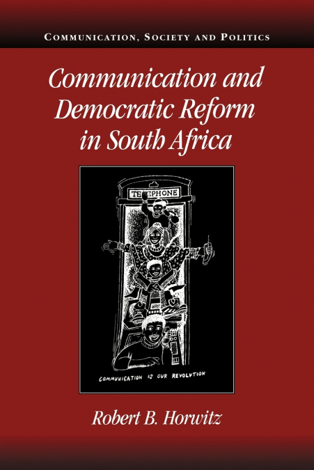 COMMUNICATION AND DEMOCRATIC REFORM IN SOUTH AFRICA