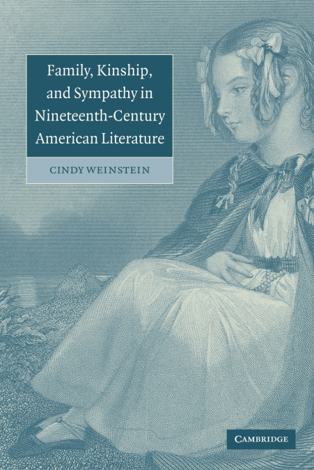 FAMILY, KINSHIP, AND SYMPATHY IN NINETEENTH-CENTURY AMERICAN