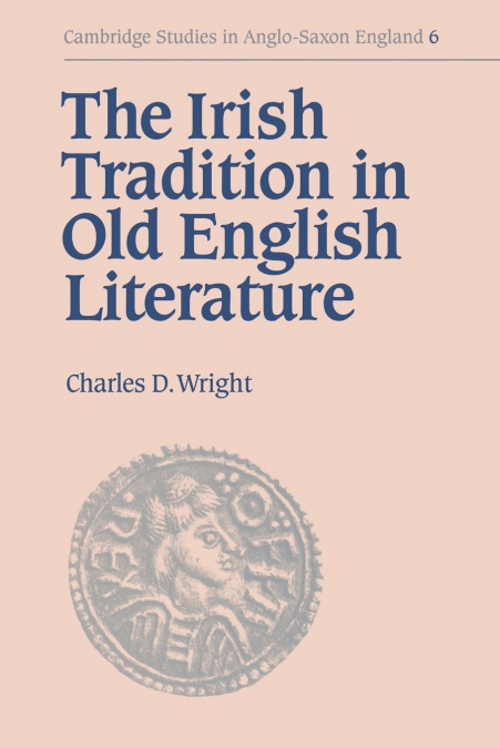 THE IRISH TRADITION IN OLD ENGLISH LITERATURE