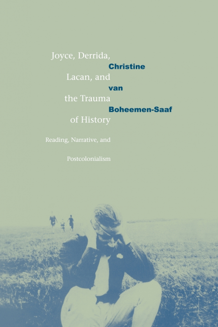 JOYCE, DERRIDA, LACAN AND THE TRAUMA OF HISTORY