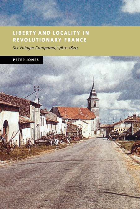 LIBERTY AND LOCALITY IN REVOLUTIONARY FRANCE