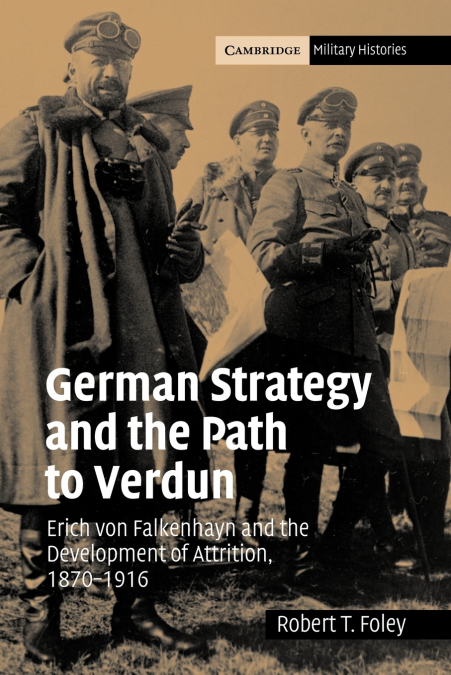 GERMAN STRATEGY AND THE PATH TO VERDUN
