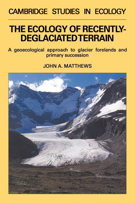 THE ECOLOGY OF RECENTLY-DEGLACIATED TERRAIN