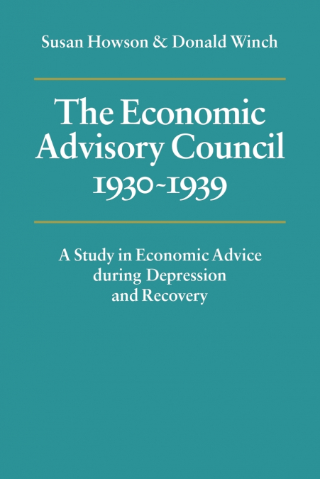 THE ECONOMIC ADVISORY COUNCIL, 1930 1939