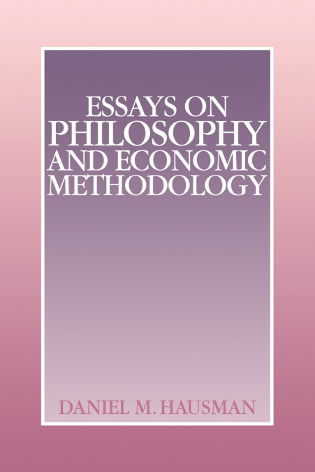 ESSAYS ON PHILOSOPHY AND ECONOMIC METHODOLOGY