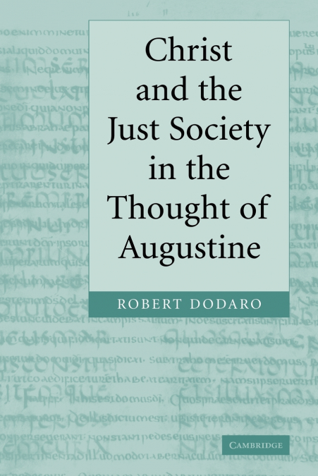 CHRIST AND THE JUST SOCIETY IN THE THOUGHT OF AUGUSTINE