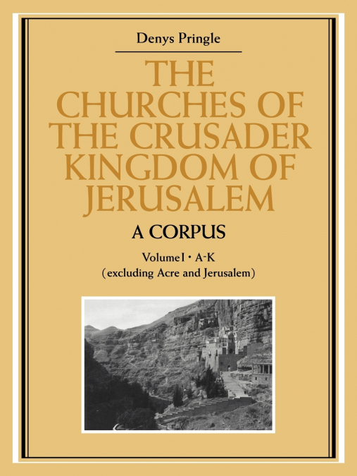 THE CHURCHES OF THE CRUSADER KINGDOM OF JERUSALEM