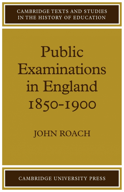 PUBLIC EXAMINATIONS IN ENGLAND 1850 1900