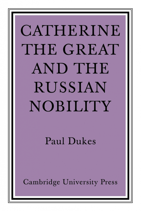 CATHERINE THE GREAT AND THE RUSSIAN NOBILTY
