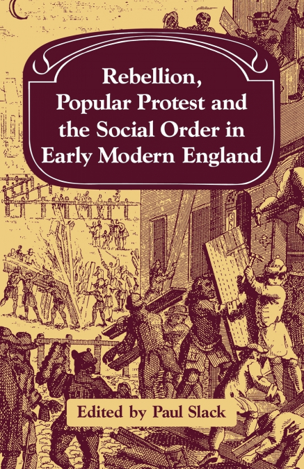 REBELLION, POPULAR PROTEST AND THE SOCIAL ORDER IN EARLY MOD