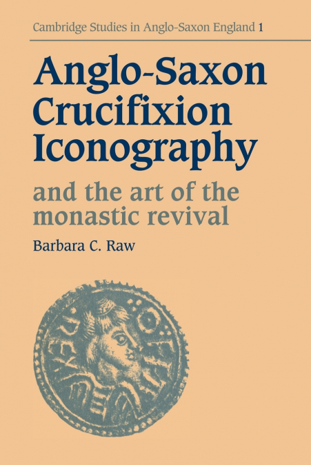 ANGLO-SAXON CRUCIFIXION ICONOGRAPHY AND THE ART OF THE MONAS