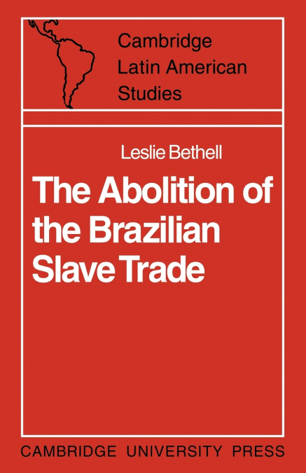 THE ABOLITION OF THE BRAZILIAN SLAVE TRADE