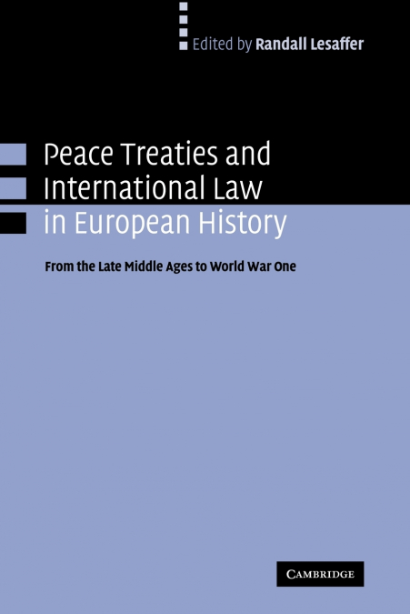 PEACE TREATIES AND INTERNATIONAL LAW IN EUROPEAN HISTORY