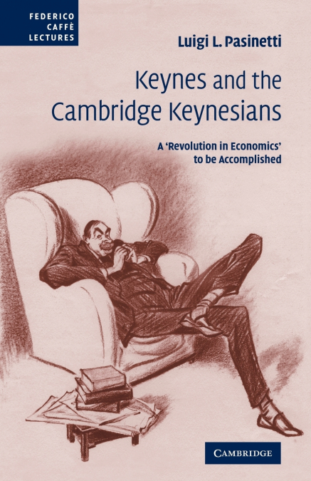 KEYNES AND THE CAMBRIDGE KEYNESIANS