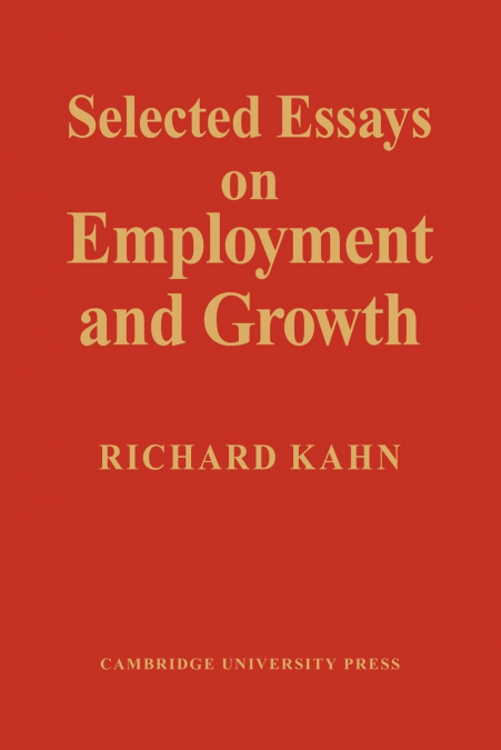 SELECTED ESSAYS ON EMPLOYMENT AND GROWTH
