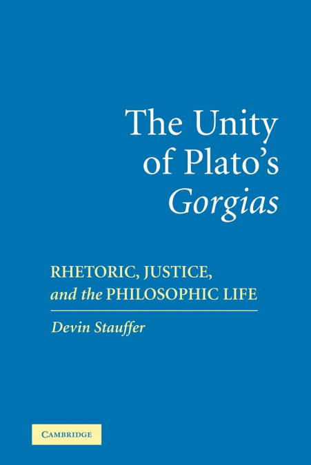 THE UNITY OF PLATO?S ?GORGIAS?