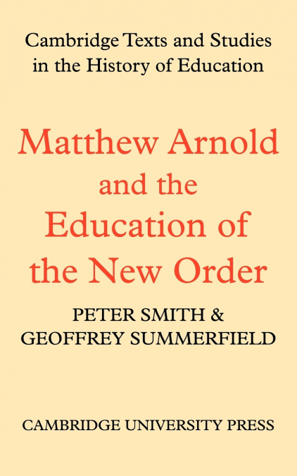 MATTHEW ARNOLD AND THE EDUCATION OF THE NEW ORDER