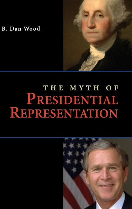 THE MYTH OF PRESIDENTIAL REPRESENTATION