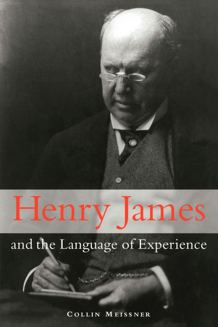 HENRY JAMES AND THE LANGUAGE OF EXPERIENCE