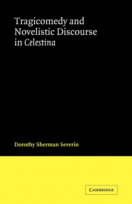 TRAGICOMEDY AND NOVELISTIC DISCOURSE IN CELESTINA
