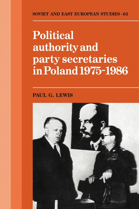 POLITICAL AUTHORITY AND PARTY SECRETARIES IN POLAND, 1975 19