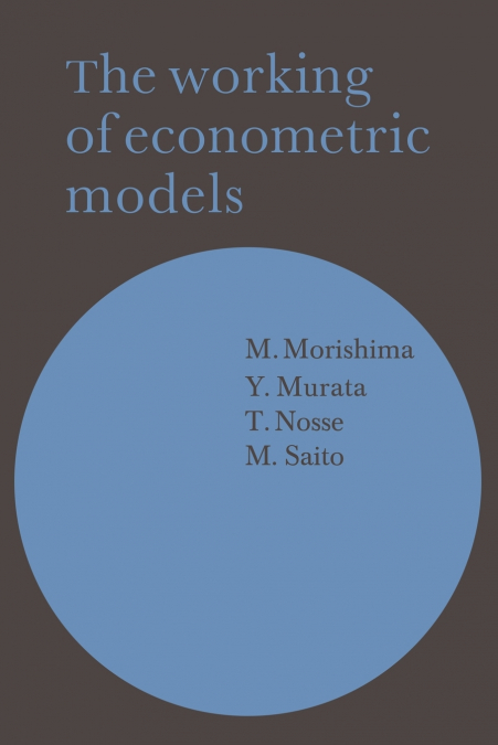 THE WORKING OF ECONOMETRIC MODELS