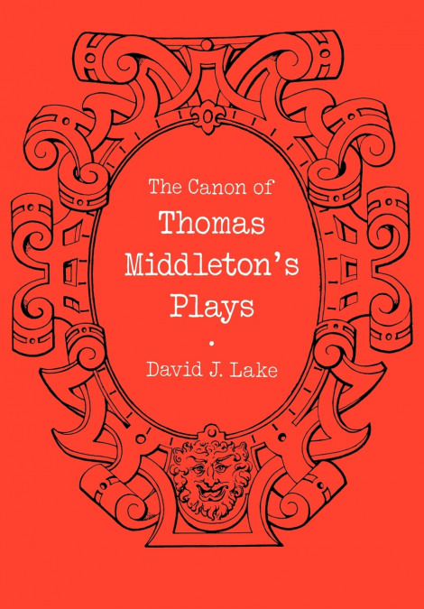 THE CANON OF THOMAS MIDDLETON?S PLAYS