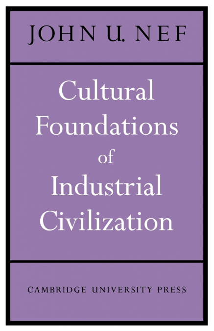 CULTURAL FOUNDATIONS OF INDUSTRIAL CIVILIZATION