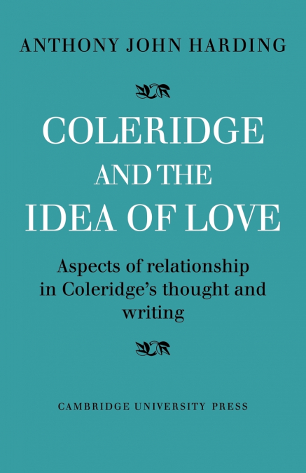 COLERIDGE AND THE IDEA OF LOVE