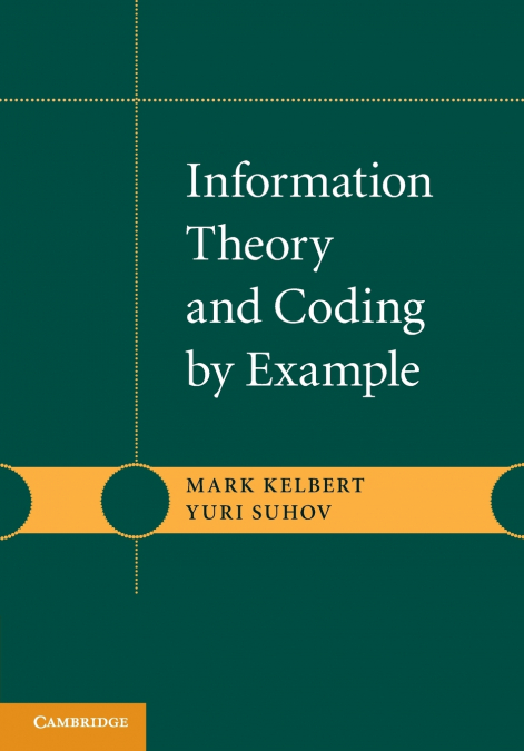 INFORMATION THEORY AND CODING BY EXAMPLE