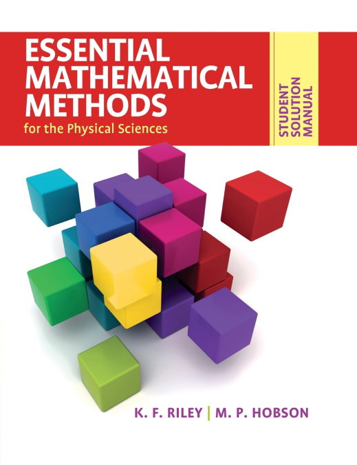 STUDENT SOLUTION MANUAL FOR ESSENTIAL MATHEMATICAL METHODS F