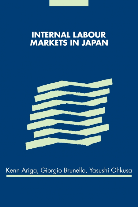 INTERNAL LABOUR MARKETS IN JAPAN