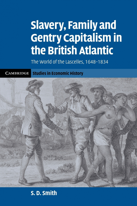 SLAVERY, FAMILY, AND GENTRY CAPITALISM IN THE BRITISH ATLANT