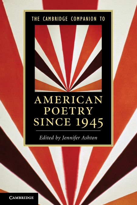 THE CAMBRIDGE COMPANION TO AMERICAN POETRY SINCE 1945
