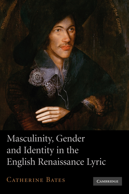 MASCULINITY, GENDER AND IDENTITY IN THE ENGLISH RENAISSANCE
