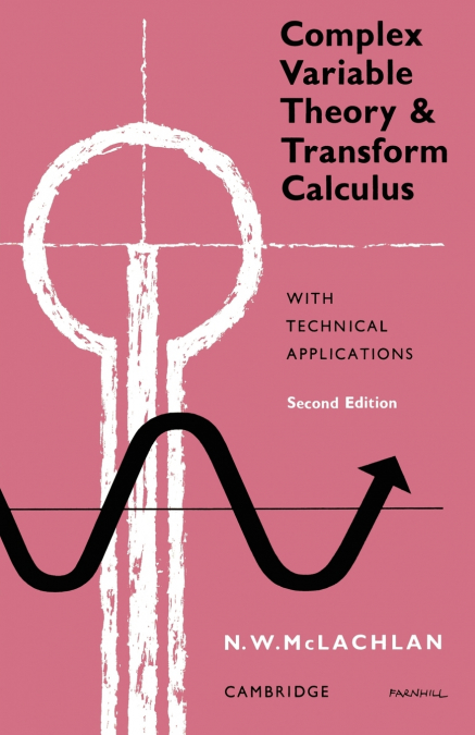 COMPLEX VARIABLE THEORY AND TRANSFORM CALCULUS