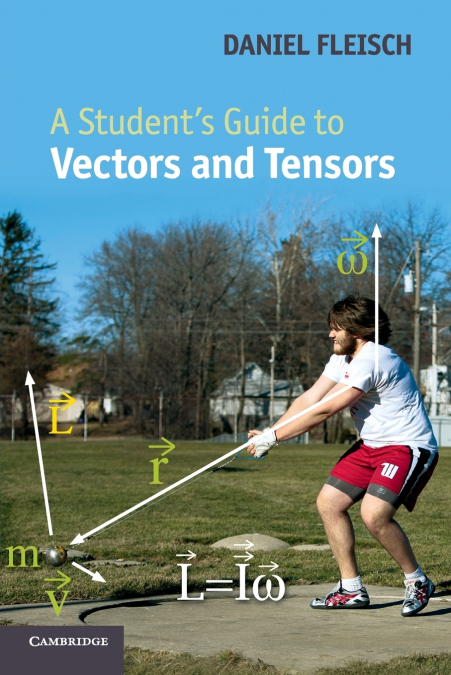 A STUDENT?S GUIDE TO VECTORS AND TENSORS