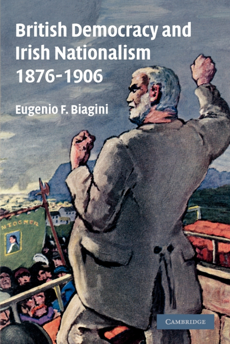 BRITISH DEMOCRACY AND IRISH NATIONALISM 1876 1906