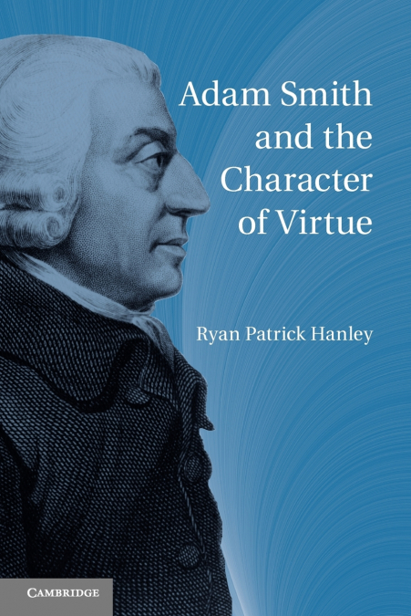 ADAM SMITH AND THE CHARACTER OF VIRTUE