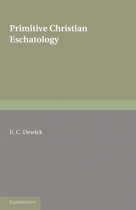 PRIMITIVE CHRISTIAN ESCHATOLOGY
