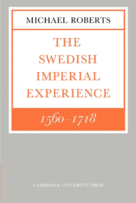 THE SWEDISH IMPERIAL EXPERIENCE 1560 1718