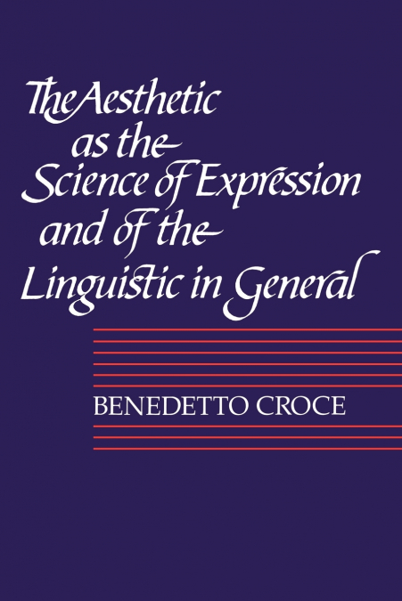 THE AESTHETIC AS THE SCIENCE OF EXPRESSION AND OF THE LINGUI