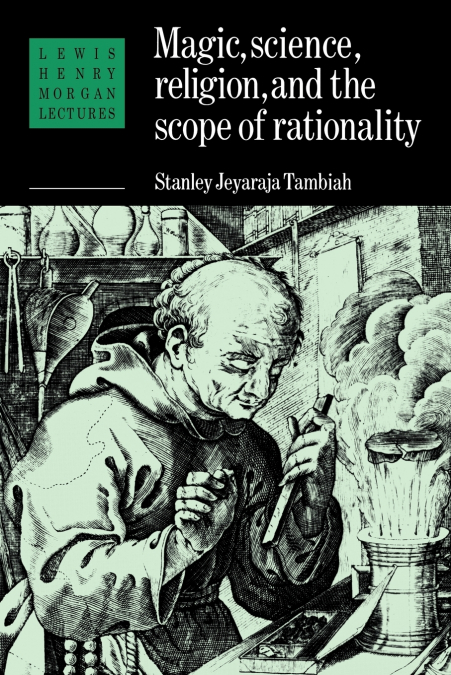 MAGIC, SCIENCE AND RELIGION AND THE SCOPE OF RATIONALITY