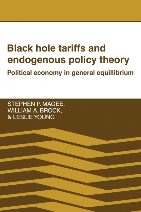 BLACK HOLE TARIFFS AND ENDOGENOUS POLICY THEORY